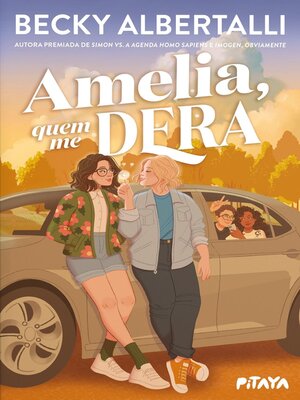 cover image of Amelia, quem me dera – Da mesma autora de "Imogen, obviamente" e "Com amor, Simon", Becky Albertalli